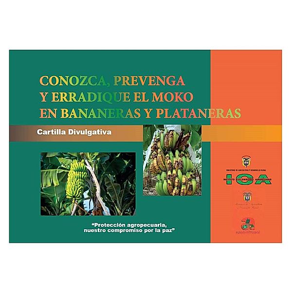 Conozca, prevenga y erradique el moko en bananeras y plataneras, Varios Autores