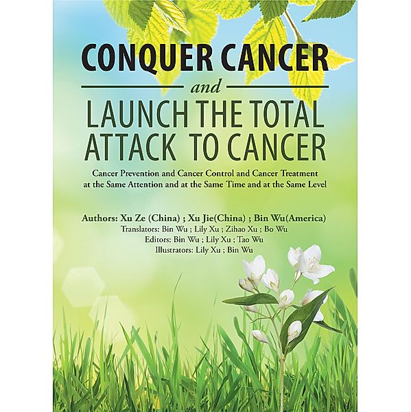 Conquer Cancer and Launch the Total Attack to Cancer, Bin Wu, Xu Ze, Xu Jie