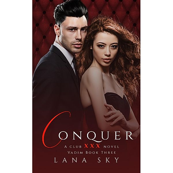 Conquer (Club XXX, #6) / Club XXX, Lana Sky