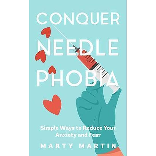 Conquer Needle Phobia, Marty Martin