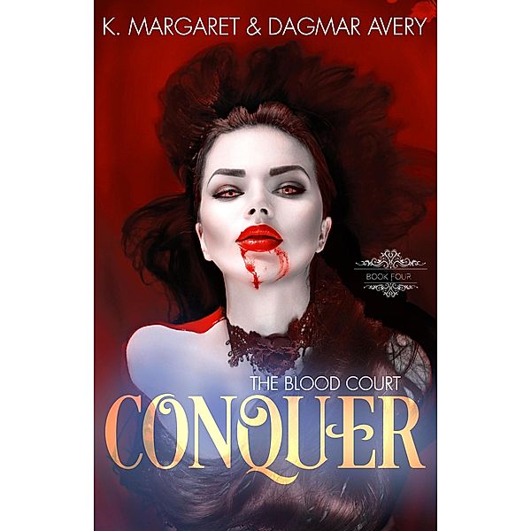 Conquer (The Blood Court, #4), S. A. Price, Dagmar Avery, K. Margaret