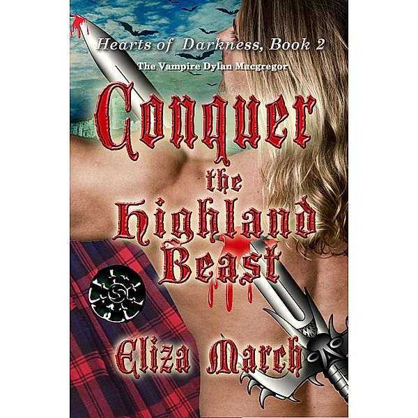 Conquer the Highland Beast (Hearts of Darkness, #2) / Hearts of Darkness, Eliza March