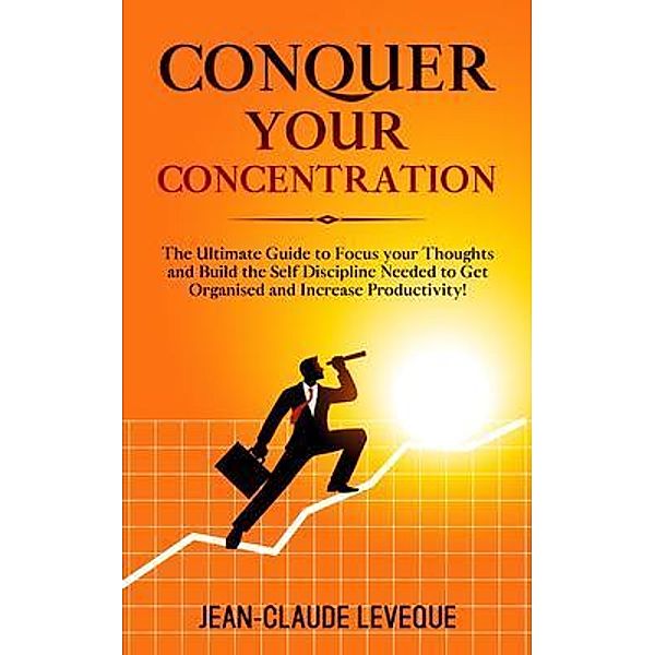 Conquer your Concentration / Personal Progression Series Bd.3, Jean-Claude Leveque