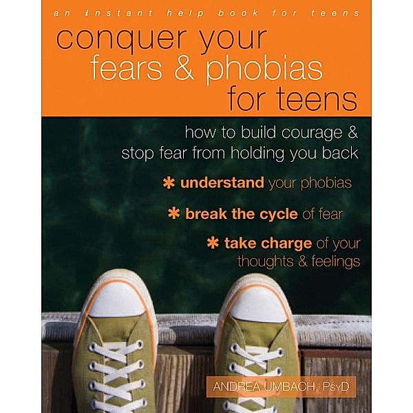 Conquer Your Fears and Phobias for Teens, Andrea Umbach Kettling