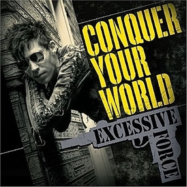 Conquer Your World, Excessive Force