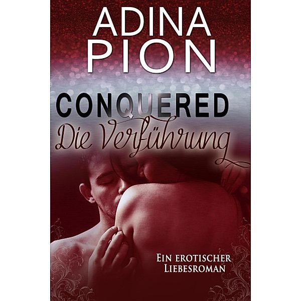 Conquered - Die Verführung / Conquered Bd.1, Adina Pion