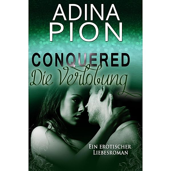 Conquered - Die Verlobung / Conquered Bd.2, Adina Pion