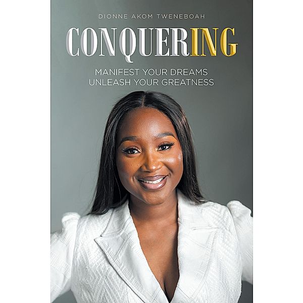 Conquering, Dionne Akom Tweneboah