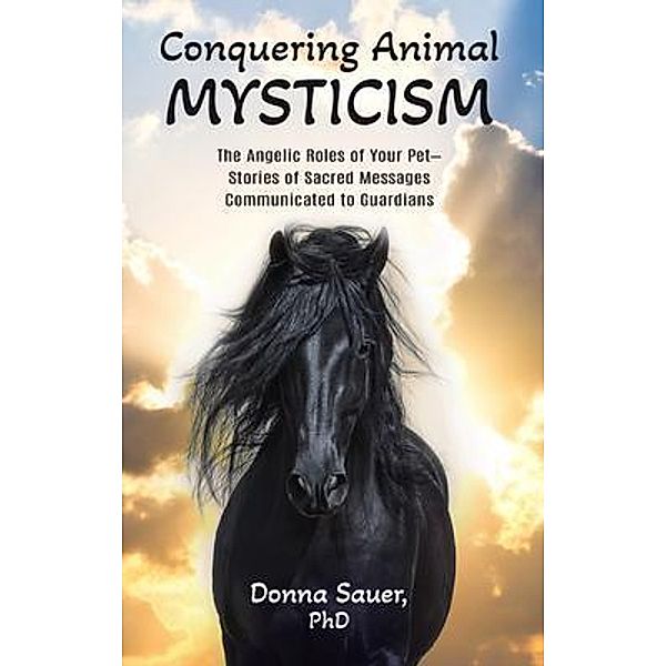 Conquering Animal Mysticism / Mystique of Animals Publications, Donna Sauer