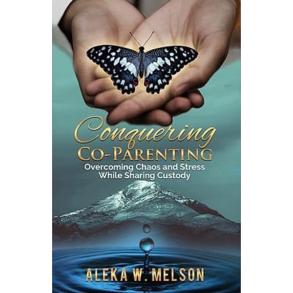 Conquering Co-Parenting, Aleka Melson