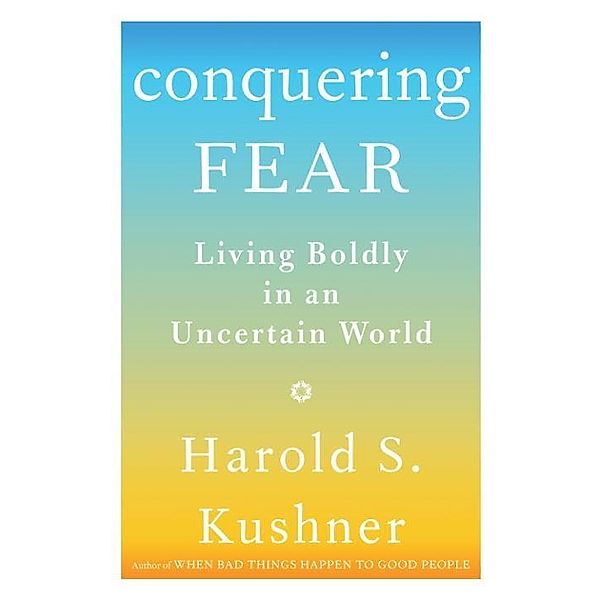 Conquering Fear, Harold S. Kushner