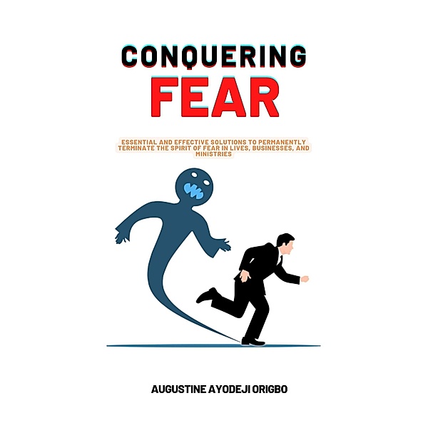 Conquering Fear, Augustine Ayodeji Origbo