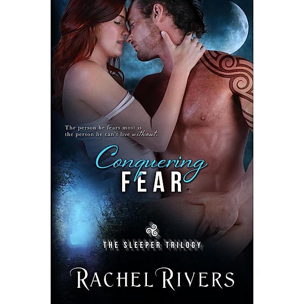 Conquering Fear (The Sleeper Trilogy, #2) / The Sleeper Trilogy, Rachel Rivers