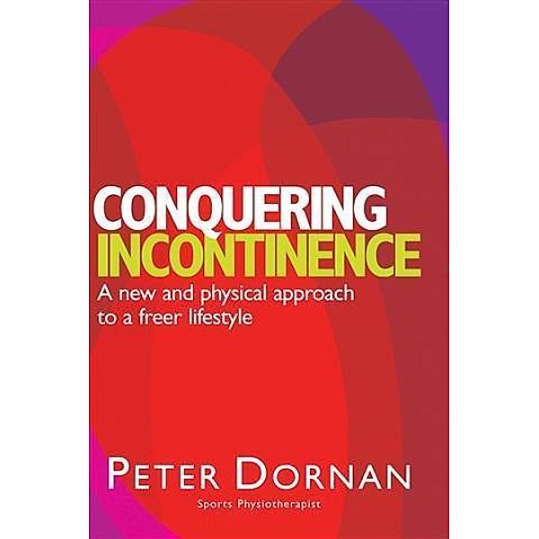Conquering Incontinence, Peter Dornan