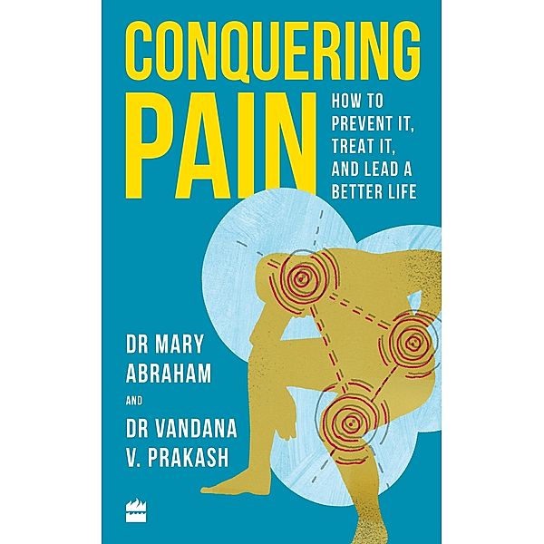 Conquering Pain, Mary Abraham, Vandana V. Prakash