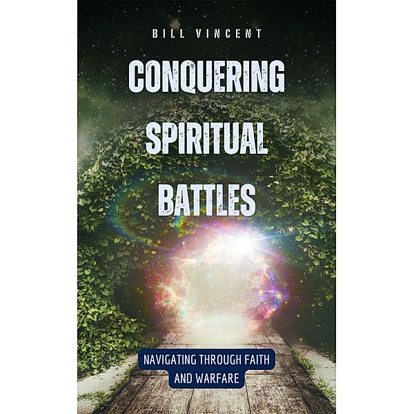 Conquering Spiritual Battles, Bill Vincent