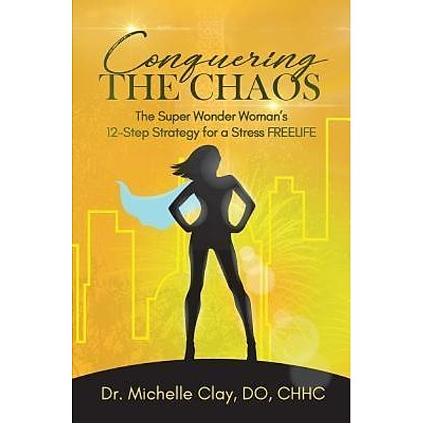 Conquering the Chaos / Purposely Created Publishing Group, Michelle Clay
