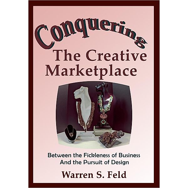 Conquering The Creative Marketplace, Warren Feld