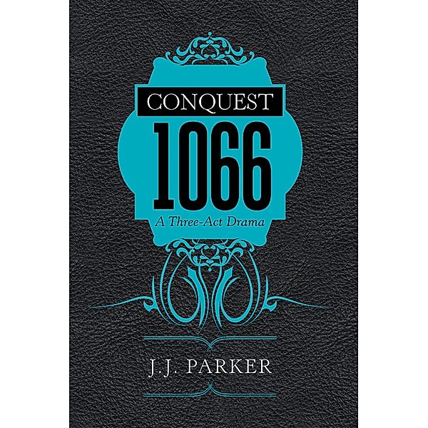 Conquest 1066, J. J. Parker