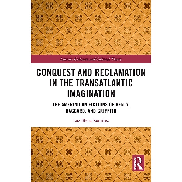 Conquest and Reclamation in the Transatlantic Imagination, Luz Elena Ramirez
