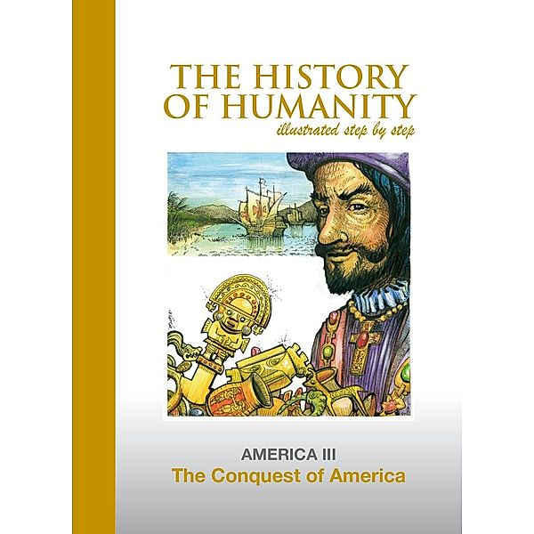 Conquest of America / The History of Humanity illustated step by step