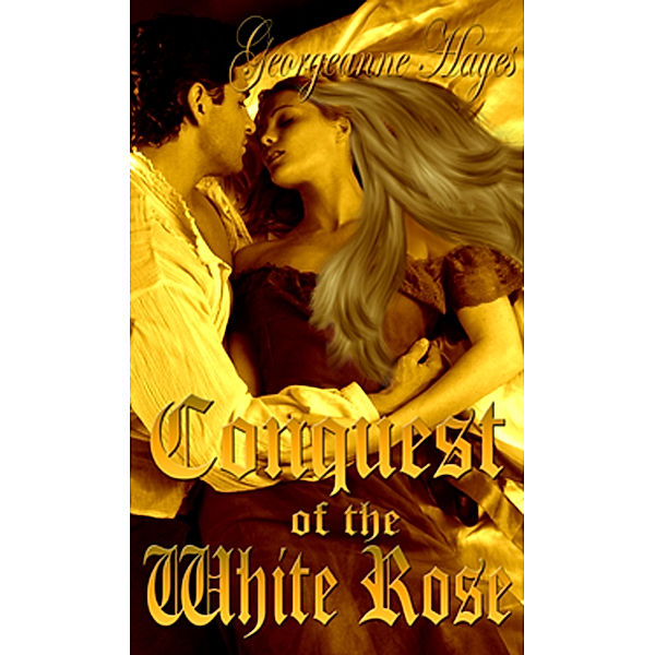 Conquest Of The White Rose, Georgeanne Hayes