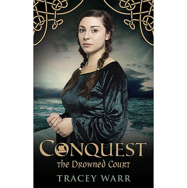 Conquest: The Drowned Court (The Conquest series, #2) / The Conquest series, Tracey Warr