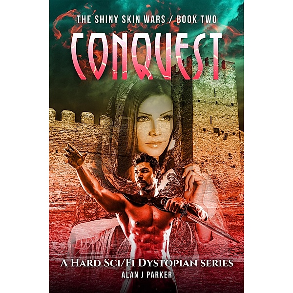 Conquest (The Shiny Skin Wars, #2) / The Shiny Skin Wars, Alan J Parker