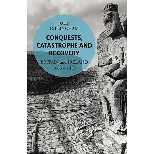 Conquests, Catastrophe and Recovery, John Gillingham