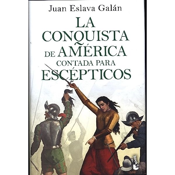 Conquista de America contada para escepticos, Juan Eslava Galan