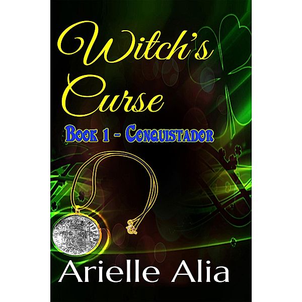 Conquistador (Witch's Curse, #1) / Witch's Curse, Arielle Alia