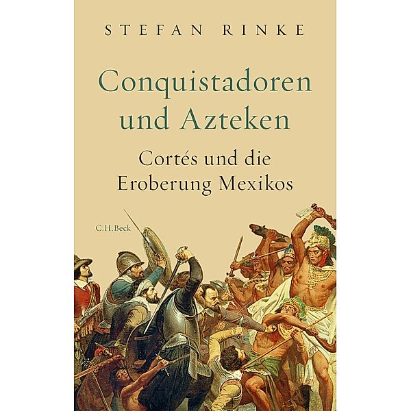 Conquistadoren und Azteken, Stefan Rinke