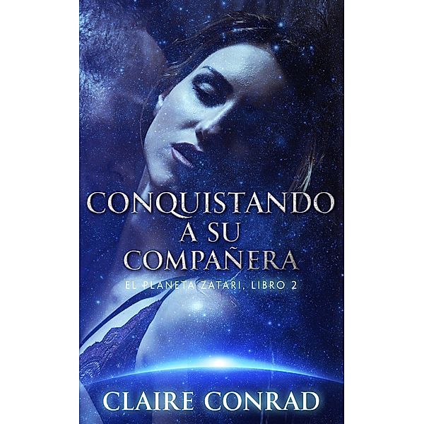 Conquistando a su compañera (Compañeros de Zatari, #2), Claire Conrad