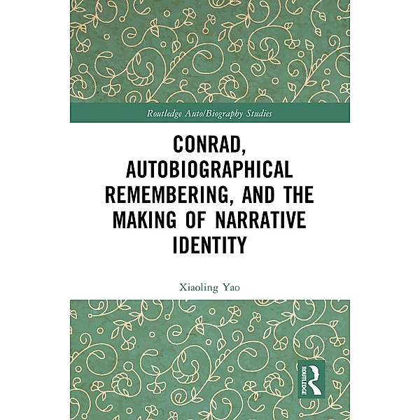 Conrad, Autobiographical Remembering, and the Making of Narrative Identity, Xiaoling Yao
