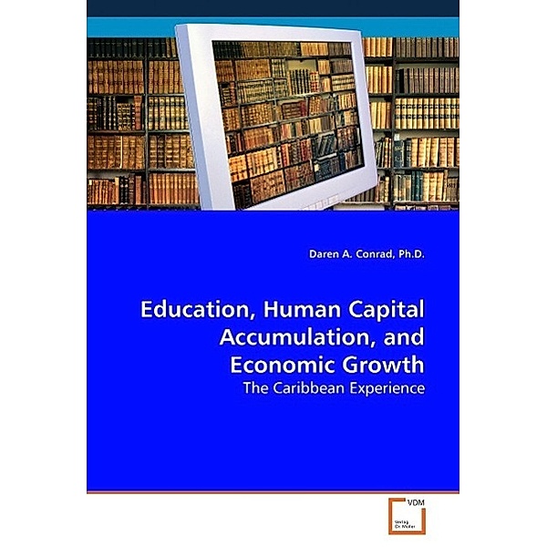 Conrad, D: Education, Human Capital Accumulation, and Econom, Ph. D. Conrad, A. Daren
