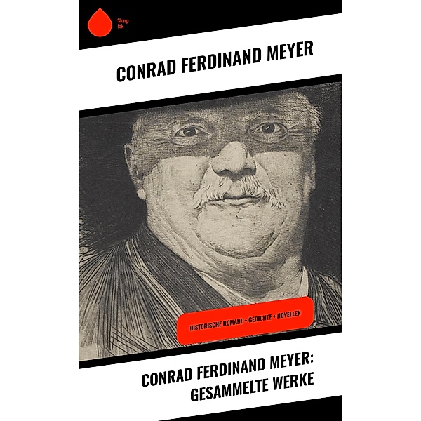 Conrad Ferdinand Meyer: Gesammelte Werke, Conrad Ferdinand Meyer