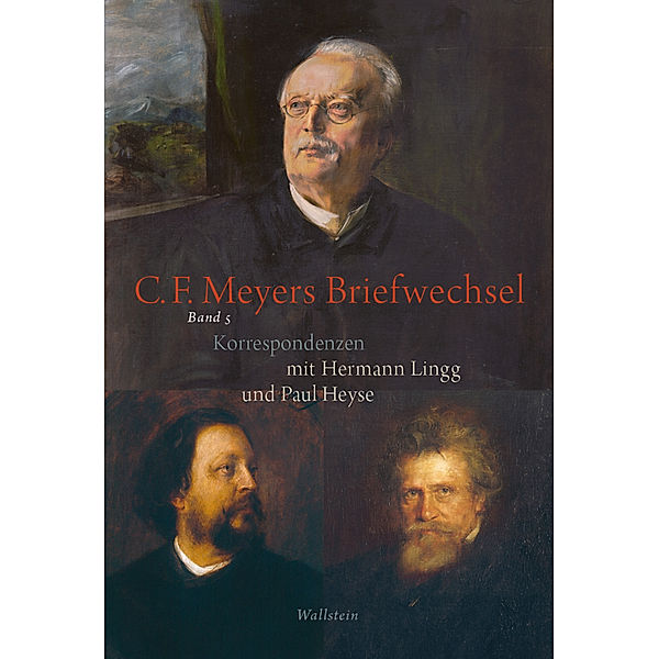 Conrad Ferdinand Meyers Briefwechsel, Paul Heyse, Hermann Lingg, Conrad Ferdinand Meyer