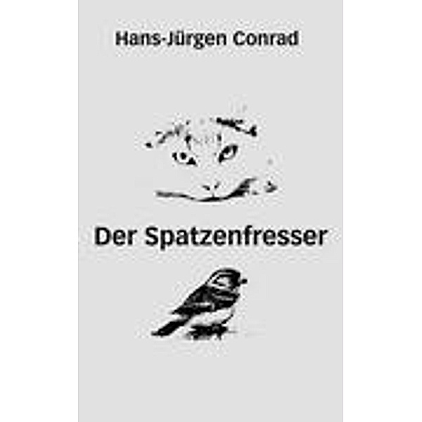 Conrad, H: Der Spatzenfresser, Hans-Jürgen Conrad