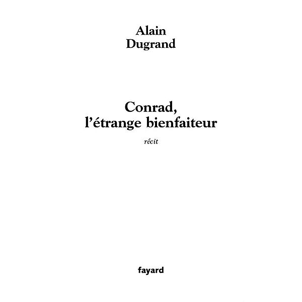 Conrad, l'étrange bienfaiteur / Littérature Française, Alain Dugrand