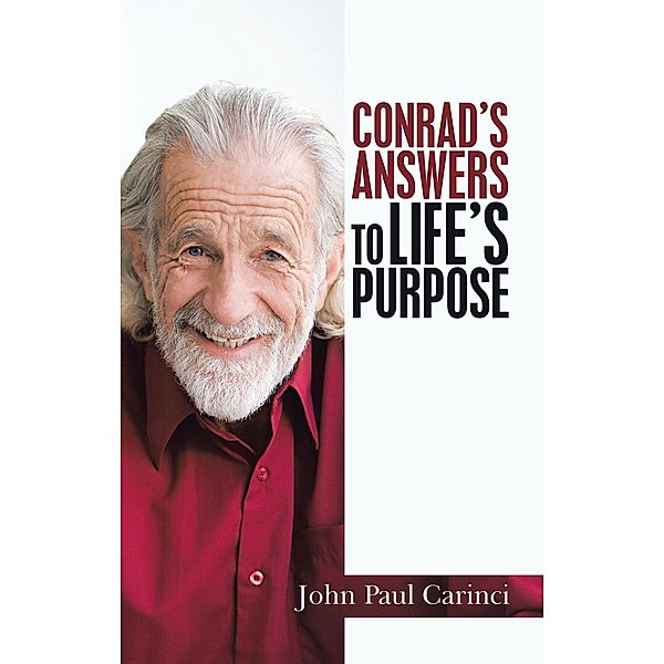 Conrad's Answers  to Life's Purpose, John Paul Carinci