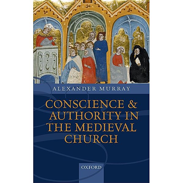 Conscience and Authority in the Medieval Church, Alexander Murray