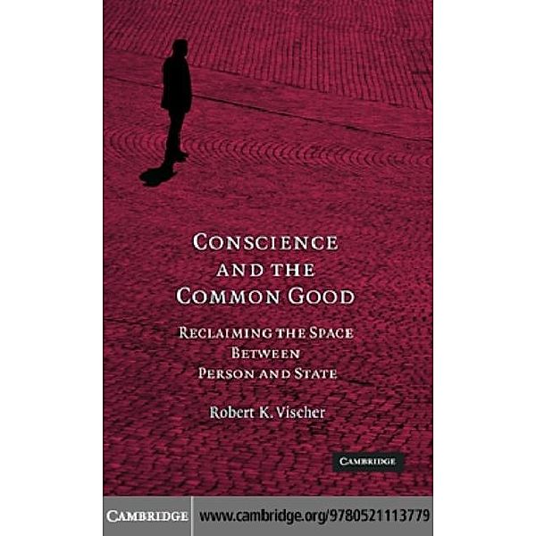 Conscience and the Common Good, Robert K. Vischer