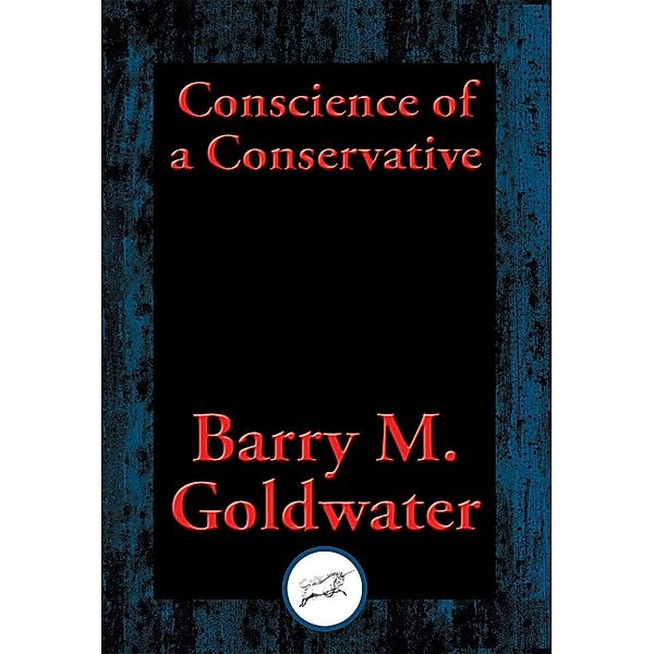 Conscience of a Conservative / Dancing Unicorn Books, Barry M. Goldwater