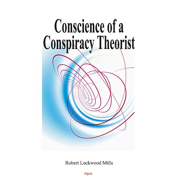 Conscience of a Conspiracy Theorist, Robert Lockwood Mills