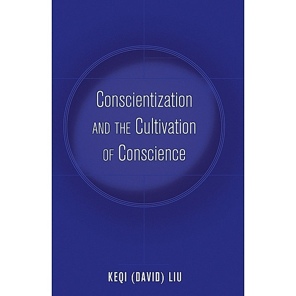 Conscientization and the Cultivation of Conscience, Keqi (David) Liu