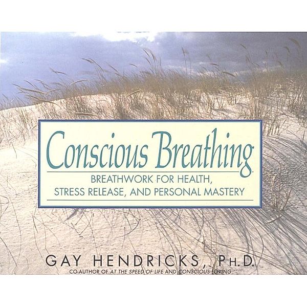 Conscious Breathing, Gay Hendricks
