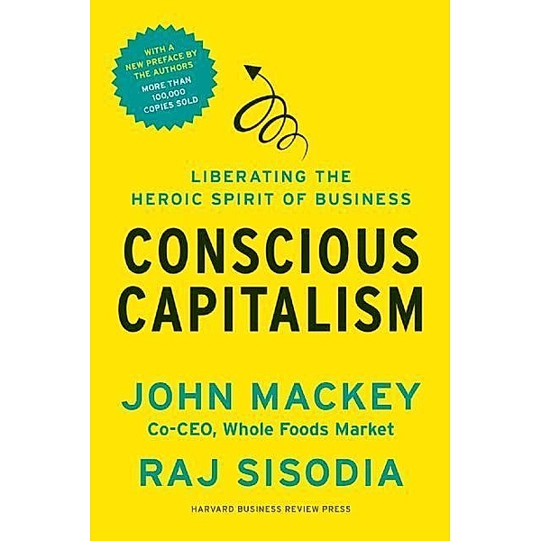 Conscious Capitalism, John Mackey, Rajendra Sisodia