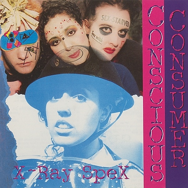Conscious Consumer (Ltd Eco Mix Vinyl), X-Ray Spex