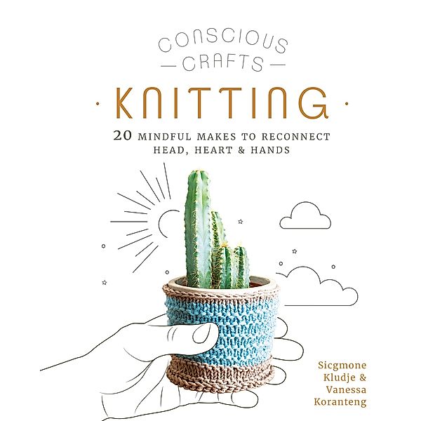 Conscious Crafts: Knitting / Conscious Crafts, Vanessa Koranteng, Sicgmone Kludje