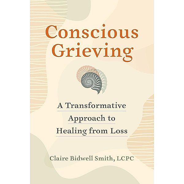 Conscious Grieving, Claire Bidwell Smith